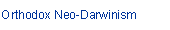 Orthodox Neo-Darwinism